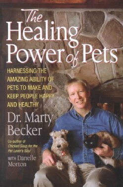 The Healing Power of Pets: Harnessing the Amazing Ability of Pets to Make and Keep People Happy and Healthy (Hardcover)