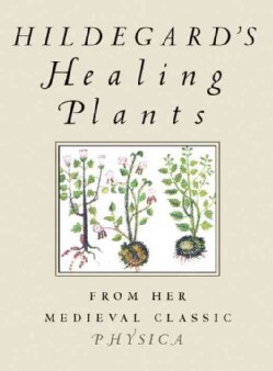 Hildegard's Healing Plants (Paperback)