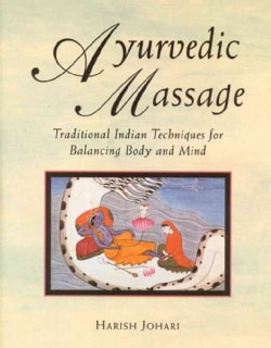 Ayurvedic Massage: Traditional Indian Techniques for Balancing Body and Mind (Paperback)