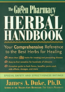 The Green Pharmacy Herbal Handbook: Your Comprehensive Reference to the Best Herbs for Healing (Paperback)