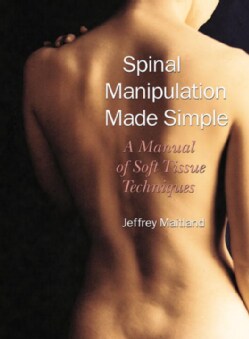 Spinal Manipulation Made Simple: A Manual of Soft Tissue Techniques (Paperback)