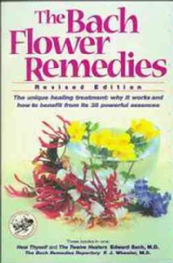 The Bach Flower Remedies: Including Heal Thyself, the Twelve Healers, the Bach Remedies Repertory (Paperback)