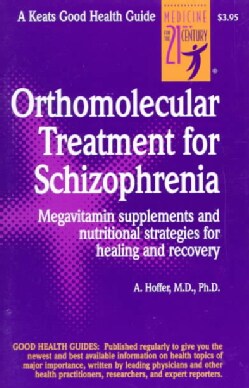 Orthmolecular Treatment for Schizophrenia: Megavitamin Supplements and Nutritional Strategies for Healing and Rec... (Paperback)