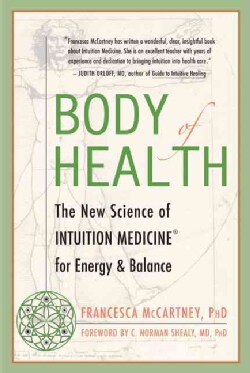 Body Of Health: The New Science of Intuition Medicine for Energy &amp; Balance (Paperback)