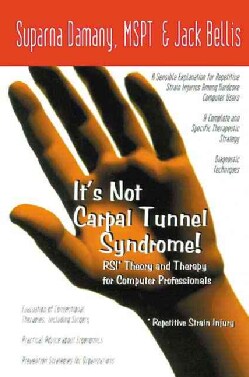 It's Not Carpal Tunnel Syndrome: Rs1 Theory and Therapy for Computer Professionals (Paperback)