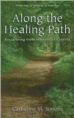 Along the Healing Path: Recovering from Interstitial Cystitis (Paperback)