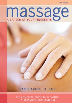 Massage: A Career At Your Fingertips, The complete Guide to Becoming A Bodywork Professional (Paperback)