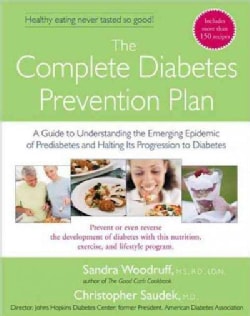 The Complete Diabetes Prevention Plan: A Guide to Understanding the Emerging Epidemic of Prediabetes And Halting ... (Paperback)