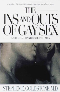 The Ins and Outs of Gay Sex: A Medical Handbook for Men (Paperback)