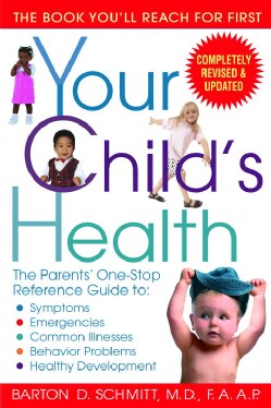 Your Child's Health: The Parents' One-Stop Reference Guide To: Symptoms, Emergencies, Common Illnesses, Behavior ... (Paperback)