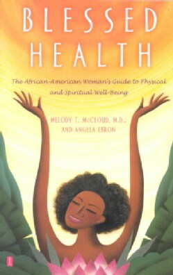 Blessed Health: The African-American Woman's Guide to Physical and Spiritual Well-Being (Paperback)
