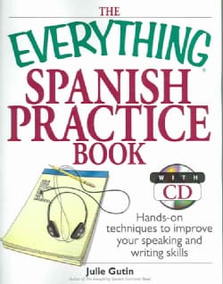 The Everything Spanish Practice Book: Hands-on Techniques to Improve ...