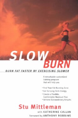 Slow Burn: Burn Fat Faster by Exercising Slower (Paperback)