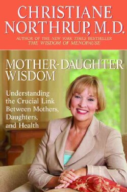 Mother-Daughter Wisdom: Understanding The Crucial Link Between Mothers, Daughters, And Health (Paperback)