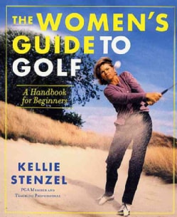 The Women's Guide to Golf: A Handbook for Beginners (Paperback)