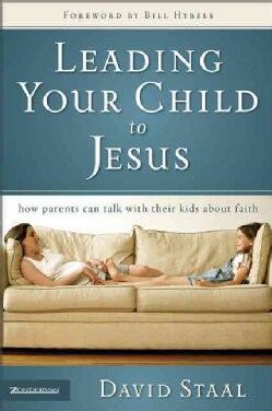 Leading Your Child to Jesus: How Parents Can Talk With Their Kids About Faith (Paperback)