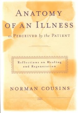 Anatomy of an Illness As Perceived by the Patient: Reflections on Healing and Regeneration (Hardcover)