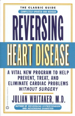 Reversing Heart Disease: A Vital New Program to Help Prevent, Treat, and Eliminate Cardiac Problems Without Surgery (Paperback)