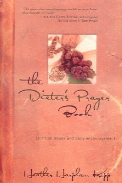 The Dieter's Prayer Book: Spiritual Power And Daily Encouragement (Paperback)