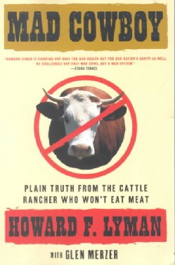 Mad Cowboy: Plain Truth from the Cattle Rancher Who Won't Eat Meat (Paperback)