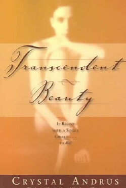 Transcendent Beauty: It Begins With a Single Choice...to Be! (Paperback)