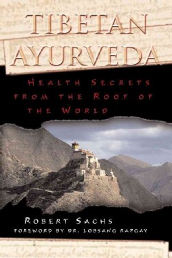 Tibetan Ayurveda: Health Secrets from the Roof of the World (Paperback)
