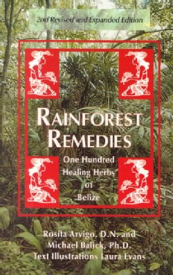 Rainforest Remedies: One Hundred Healing Herbs of Belize (Paperback)