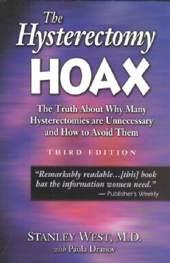 The Hysterectomy Hoax: The Truth About Why Many Hysterectomies Are Unnecessary and How to Avoid Them (Paperback)