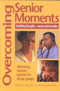 Overcoming Senior Moments: Vanishing Thoughts - Causes and Remedies (Paperback)