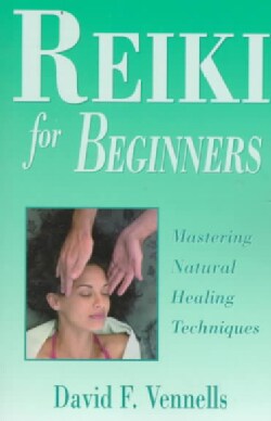 Reiki for Beginners: Mastering Natural Healing Techniques (Paperback)