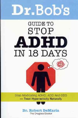 Dr. Bob's Guide to Stop Adhd in 18 Days (Paperback)