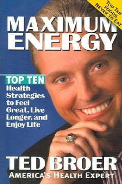 Maximum Energy: Top Ten Health Strategies to Feel Great, Live Longer, And Enjoy Life (Paperback)