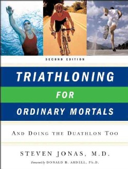 Triathloning for Ordinary Mortals: And Doing the Duathlon Too (Paperback)