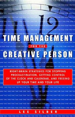 Time Management for the Creative Person: Right-brain Strategies for Stopping Procrastination, Getting Control of ... (Paperback)