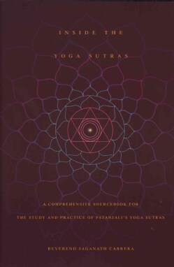 Inside the Yoga Sutras: A Comprehensive Sourcebook for the Study And Practice of Patanjali's Yoga Sutras (Paperback)