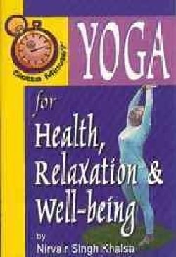 Yoga for Health, Relaxation and Well-Being (Paperback)
