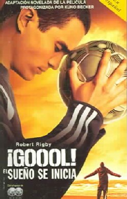Goool! / Goal!: El Sueno Se Inicia / the Dream Begins (Paperback)