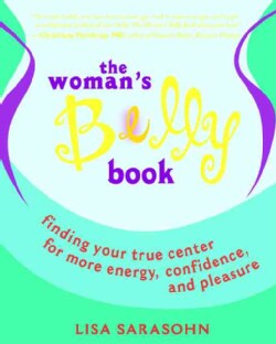 The Woman's Belly Book: Finding Your True Center for More Energy, Confidence, And Pleasure (Paperback)