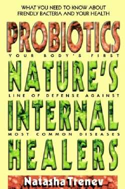 Probiotics: Nature's Internal Healers (Paperback)