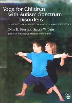 Yoga for Children With Autism Spectrum Disorders: A Step-by-step Guide for Parents And Caregivers (Paperback)