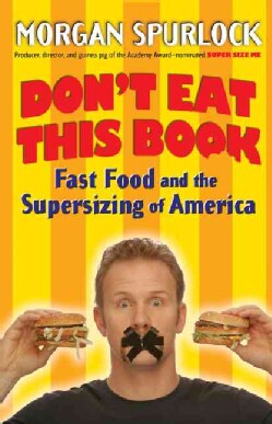 Don't Eat This Book: Fast Food And the Supersizing of America (Paperback)