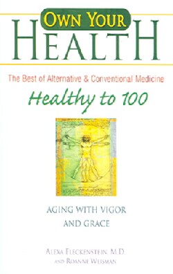Own Your Health: Healthy to 100: Aging With Vigor And Grace (Paperback)