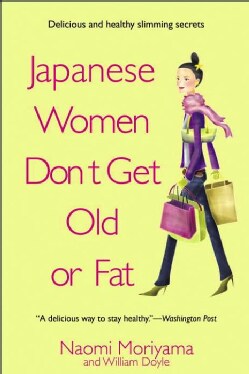 Japanese Women Don't Get Old or Fat: Secrets of My Mother's Tokyo Kitchen (Paperback)