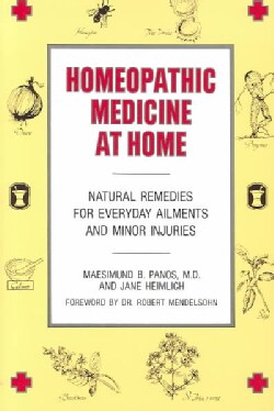 Homeopathic Medicine at Home: Natural Remedies for Everyday Ailments and Minor Injuries (Paperback)