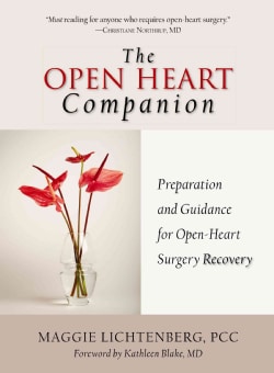The Open Heart Companion: Preparation And Guidance for Open-heart Surgery Recovery (Paperback)