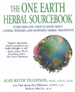 The One Earth Herbal Sourcebook: Everything You Need to Know About Chinese, Western, and Ayurvedic Herbal Treatments (Paperback)