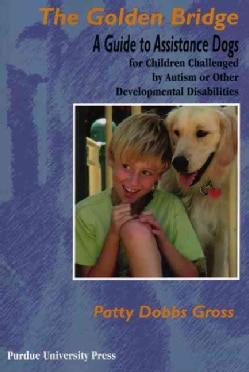 The Golden Bridge: Selecting and Training Assistance Dogs for Children With Social, Emotional, and Educational Ch... (Paperback)