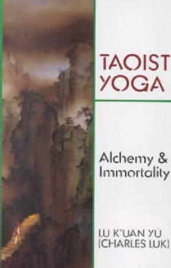 Taoist Yoga: Alchemy &amp; Immortality (Paperback)