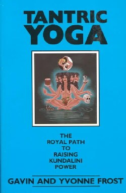 Tantric Yoga: The Royal Path to Raising Kundalini Power (Paperback)