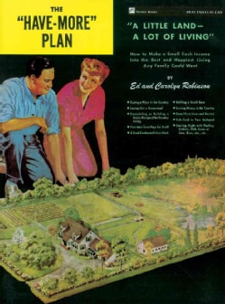 The "Have-more" Plan: A Little Land - a Lot of Living: How to Make a Small Cash Income into the Best and Happiest... (Paperback)